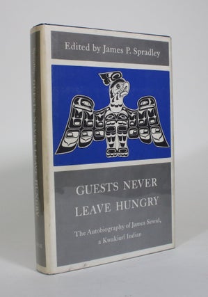 Item #010673 Guests Never Leave Hungry: The Autobiography of James Sewid, A Kwakiutl Indian....