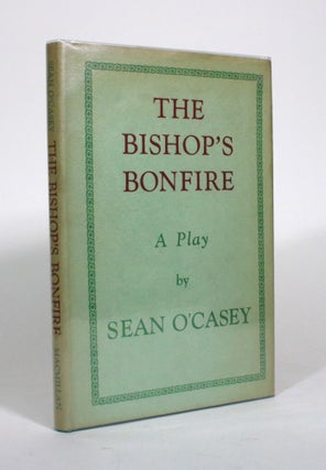 Item #010682 The Bishop's Bonfire: A Play. Sean O'Casey