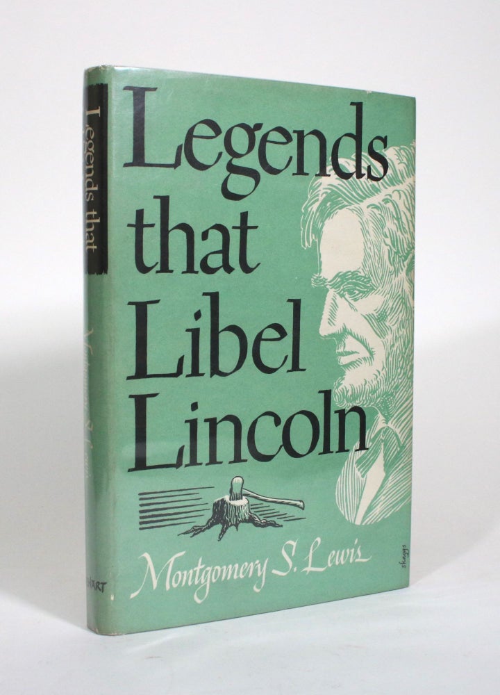 Item #010683 Legends that Libel Lincoln. Montgomery S. Lewis.
