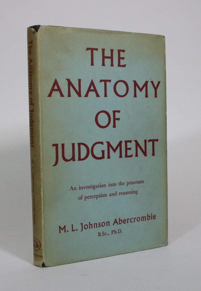Item #010691 The Anatomy of Judgment: An investigation into the processes of perception and reasoning. M. L. Johnson Abercrombie.
