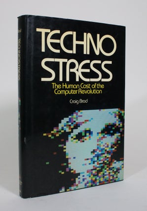 Item #010713 Technostress: The Human Cost of the Computer Revolution. Craig Brod