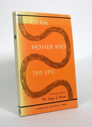 Item #010727 Homer and the Epic: A Shortened Version of 'The Songs of Homer'. G. S. Kirk