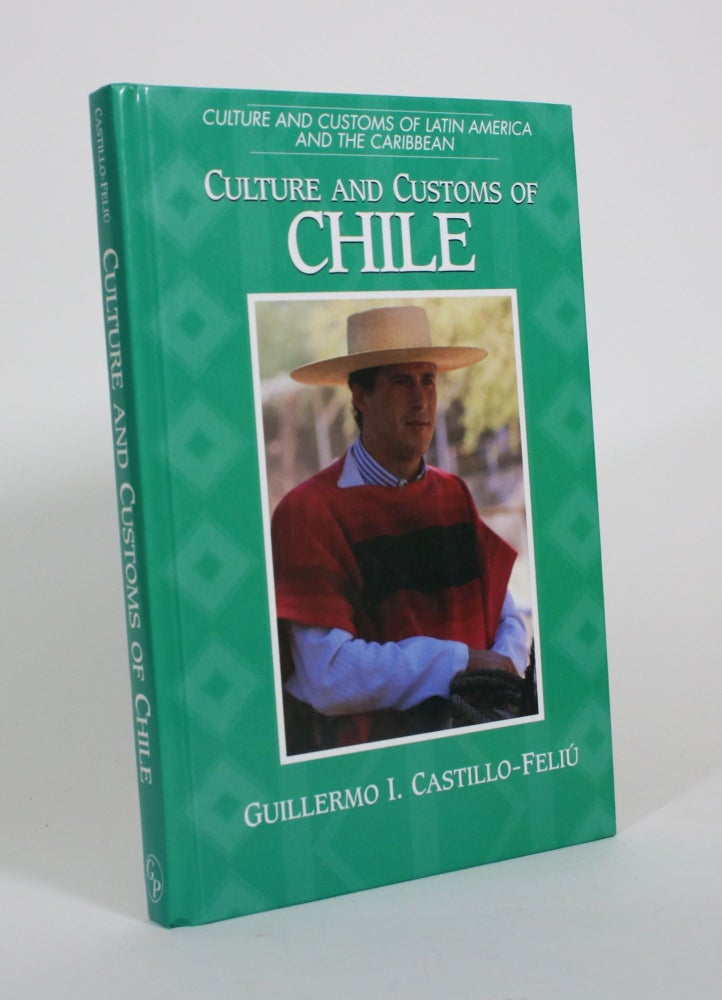 Item #010744 Culture and Customs of Chile. Guillermo I. Castillo-Feliu.