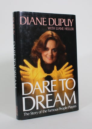 Item #010752 Daring to Dream: The Story of the Famous People Players. Diane Dupuy