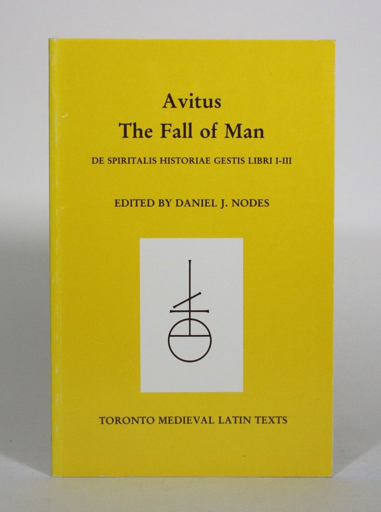 Item #010769 Avitus: The Fall of Man: De Spiritalis Historiae Gestis Libri I-III. Daniel J. Nodes.