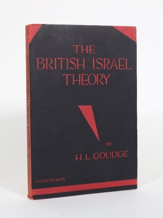 Item #010774 The British Israel Theory. H. L. Goudge