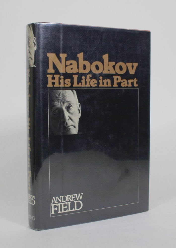 Item #010778 Nabokov: His Life in Part. Andrew Field.