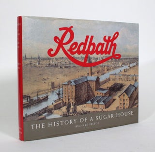 Item #010783 Redpath: The History of a Sugar House. Richard Feltoe
