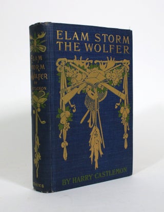 Item #010787 Elam Storm, The Wolfer, or The Lost Nugget. Harry Castlemon