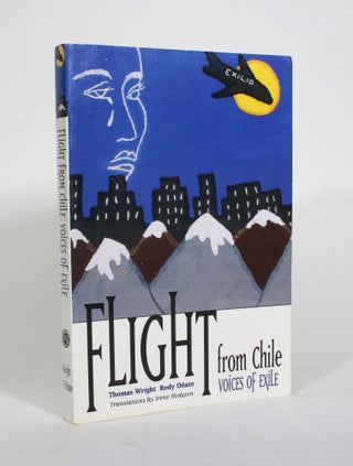 Item #010798 Flight From Chile: Voices in Exile. Thomas Wright, Rody Onate