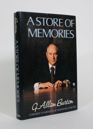 Item #010808 A Store of Memories. G. Allan Burton