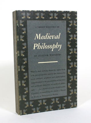Item #010809 A Short History of Medieval Philosophy. Julius R. Weinberg
