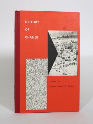 Item #010812 History of Changi. Squadron Leader H. A Probert, compiler