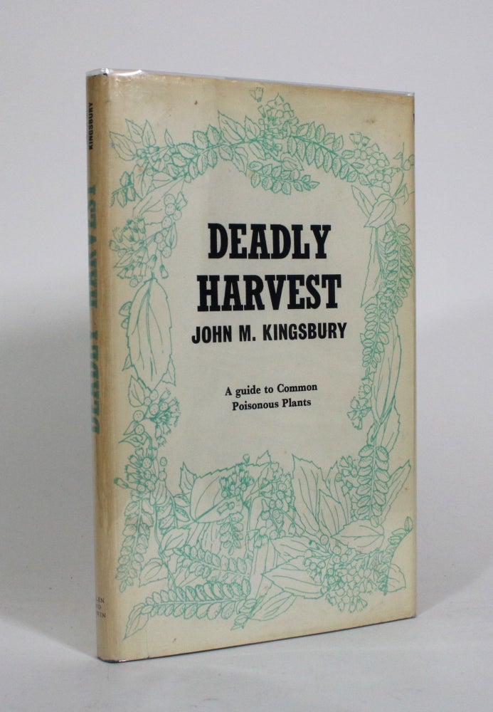 Item #010813 Deadly Harvest: A Guide to Common Poisonous Plants. John M. Kingsbury.