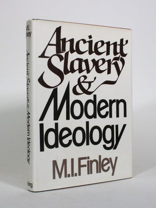 Item #010828 Ancient Slavery and Modern Ideology. M. I Finley