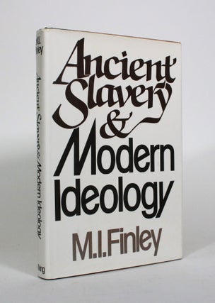 Item #010828 Ancient Slavery and Modern Ideology. M. I. Finley