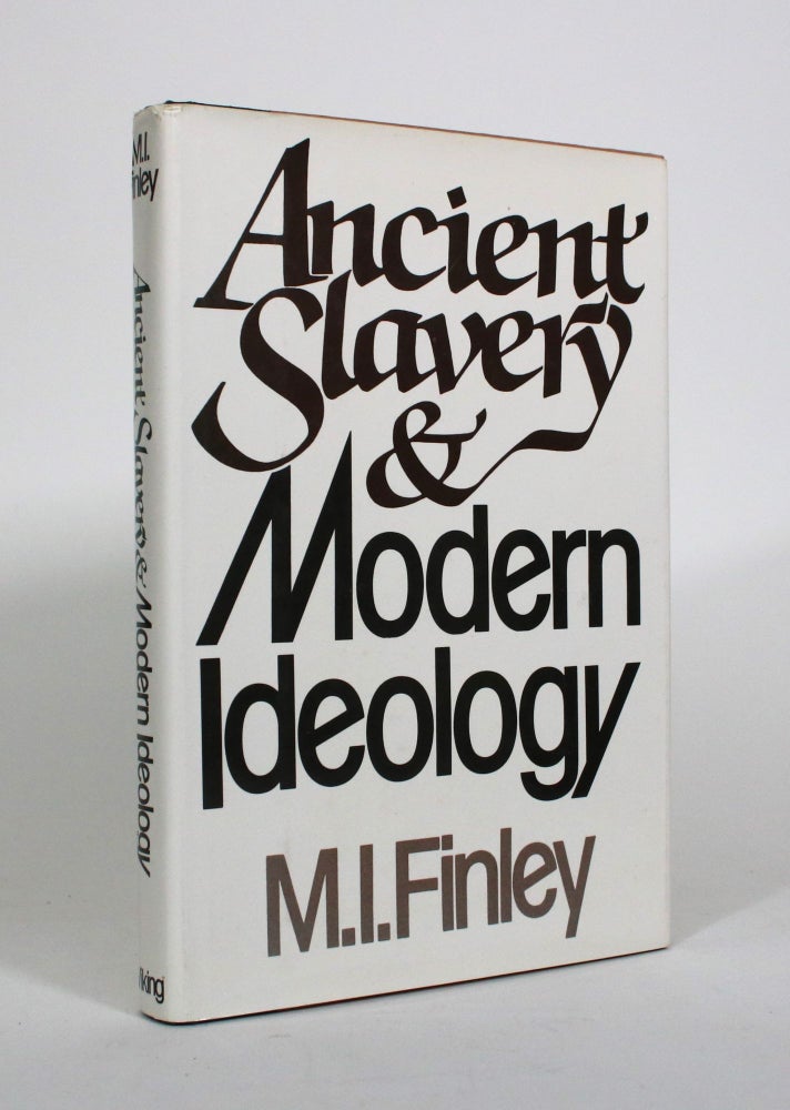 Item #010828 Ancient Slavery and Modern Ideology. M. I. Finley.