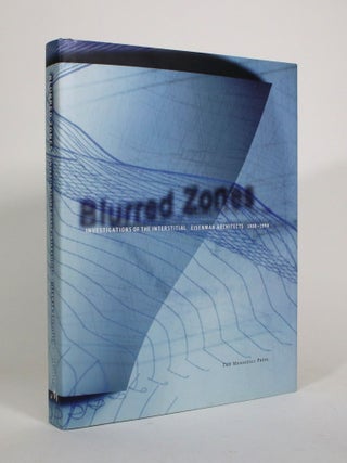 Item #010836 Blurred Zones: Investigations of the Interstitial: Eisenman Architects 1988-1998....