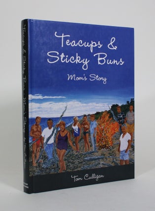 Item #010846 Teacups & Sticky Buns: Mom's Story. Tom Culligan