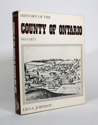 Item #010851 History of the County of Ontario, 1615-1875. Leo A. Johnson