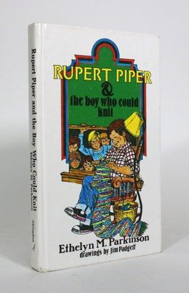 Item #010863 Rupert Piper & The Boy Who Could Knit. Ethelyn M. Parkinson