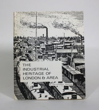 Item #010869 The Industrial Heritage of London & Area. Christopher Andreae