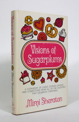 Item #010875 Visions of Sugarplums: A Cookbook of Cakes, Cookies, Candies & Confections from all...