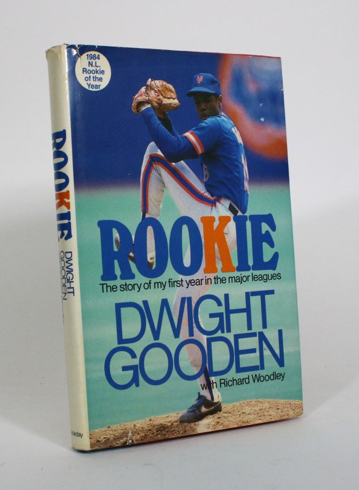 Item #010880 Rookie: The Story of My First Year in the Major Leagues. Dwight Gooden, Richard Woodley.