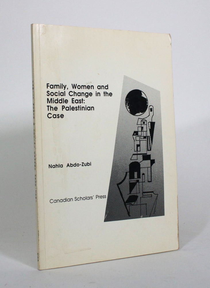 Item #010882 Family, Women and Social Change in the Middle East: The Palestinian Case. Nahla Abdo-Zubi.