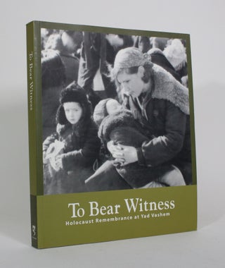 Item #010892 To Bear Witness: Holocaust Remembrance at Yad Vashem. Bella Gutterman, Avner Shalev