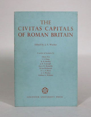 Item #010917 The Civitas Capitals of Roman Britain: Papers given at a Conference held at the...