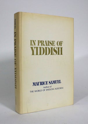 Item #010937 In Praise of Yiddish. Maurice Samuel