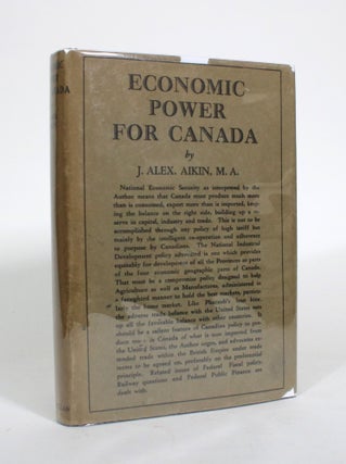 Item #010938 Economic Power for Canada. J. Alex Aikin
