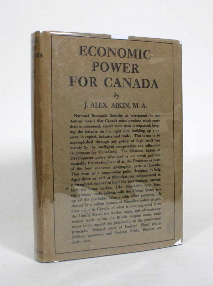 Item #010938 Economic Power for Canada. J. Alex Aikin.