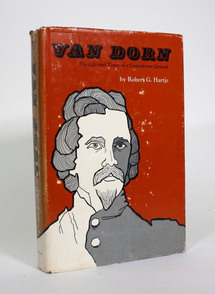 Item #010954 Van Dorn: The Life and Times of a Confederate General. Robert G. Hartje.