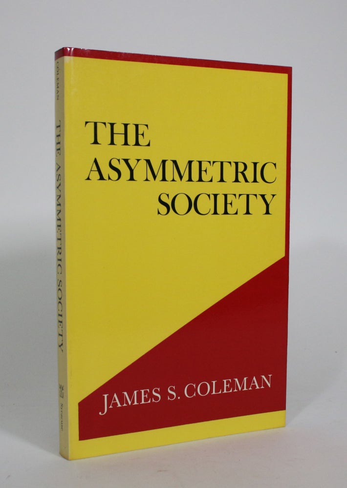 Item #010984 The Asymmetric Society. James S. Coleman.