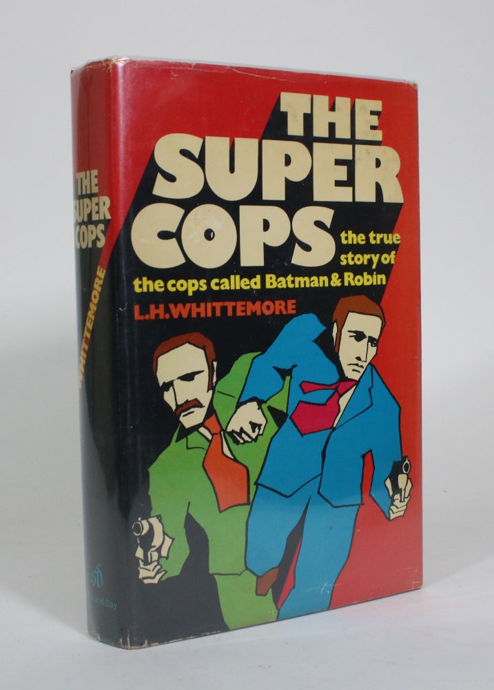Item #011031 The Super Cops: The True Story of the Cops Called Batman & Robin. L. H. Whittemore.