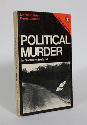 Item #011040 Political Murder in Northern Ireland. Martin Dillon, Denis Lehane