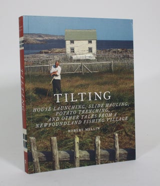 Item #011047 Tilting: House Launching, Slide Hauling, Potato Trenching, and Other Tales from a...