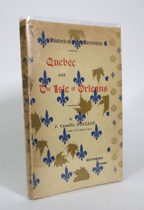 Item #011058 Historical Reminder: Quebec and the Isle of Orleans. J. Camille Pouliot