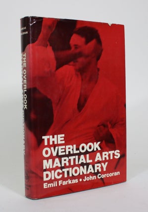 Item #011071 The Overlook Martial Arts Dictionary. Emil Farkas, John Corcoran