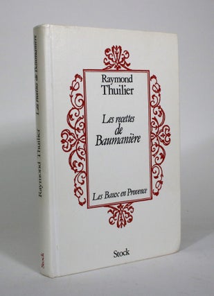 Item #011074 Les recettes de Baumaniere: Les Baux en Provence. Raymond Thuilier
