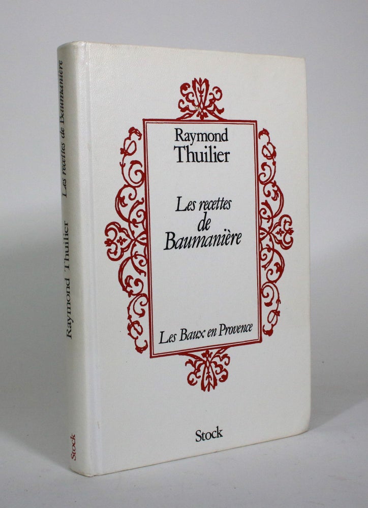 Item #011074 Les recettes de Baumaniere: Les Baux en Provence. Raymond Thuilier.