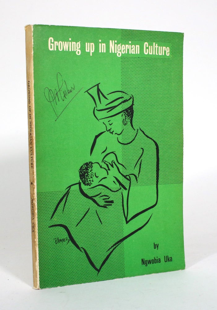 Item #011092 Growing up in Nigerian Culture: A Pioneer Study of Physical and Behavioural Growth and Development of Nigerian Children. Ngwobia Uka.