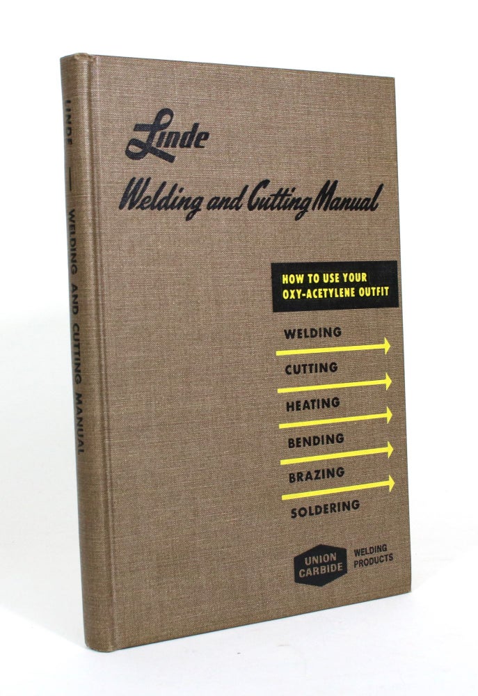 Item #011117 Welding and Cutting Manual. Linde Division Union Carbide Corporation.