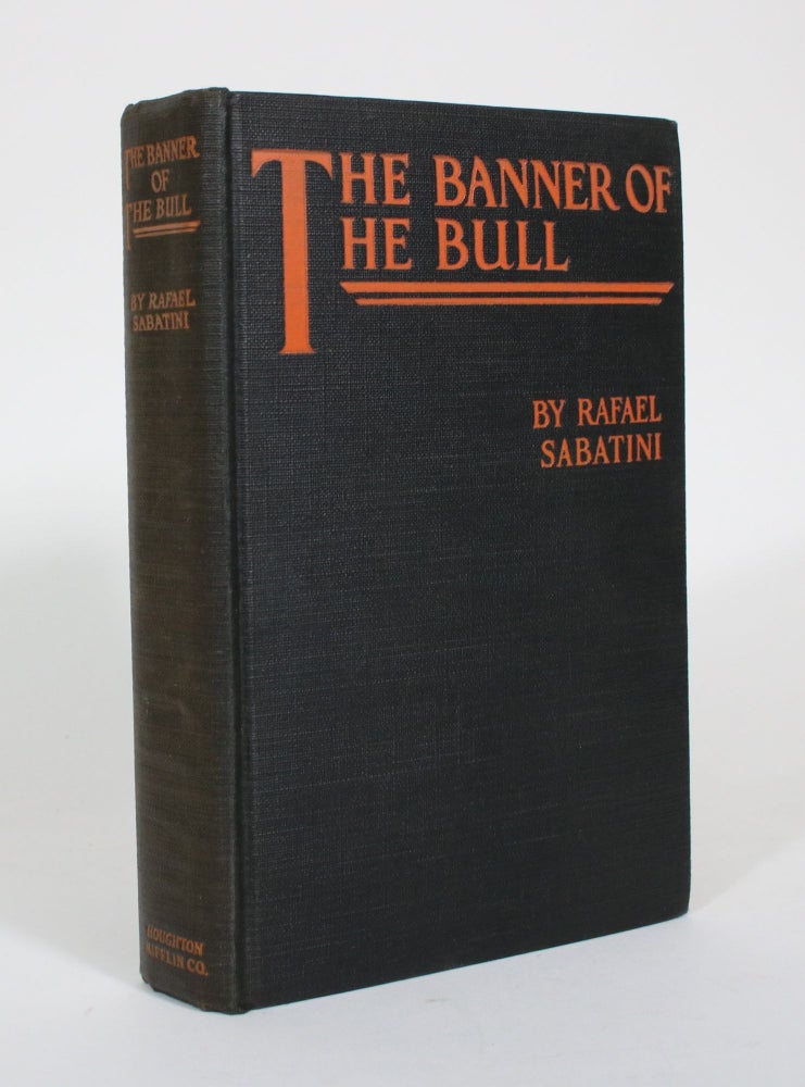 Item #011122 The Banner of the Bull: Three Episodes in the Career of Cesare Borgia. Rafael Sabatini.