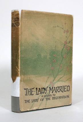 Item #011159 The Lady Married: A Sequel to the Lady of the Decoration. Frances Little