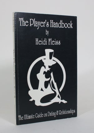 Item #011160 The Player's Handbook: The Ultimate Guide on Dating & Relationships. Heidi Fleiss,...
