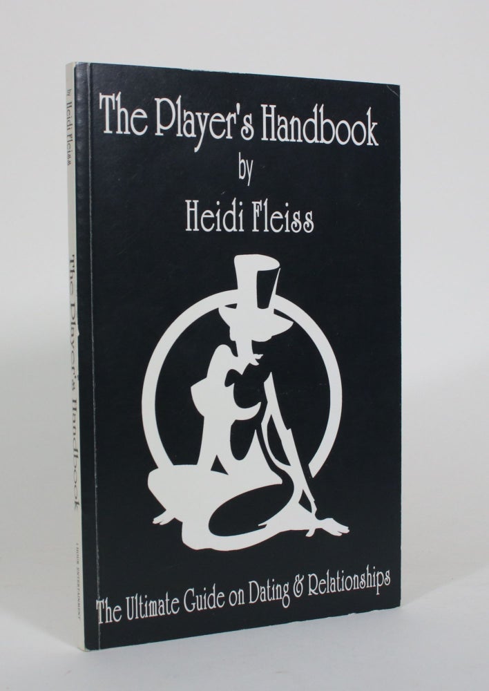 Item #011160 The Player's Handbook: The Ultimate Guide on Dating & Relationships. Heidi Fleiss, Libby Keatinge.