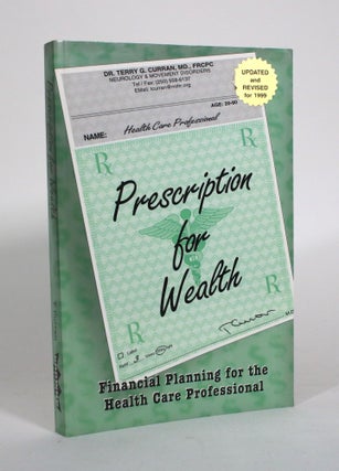 Item #011189 Prescription for Wealth: Financial Planning for the Health Care Professional. Terry...